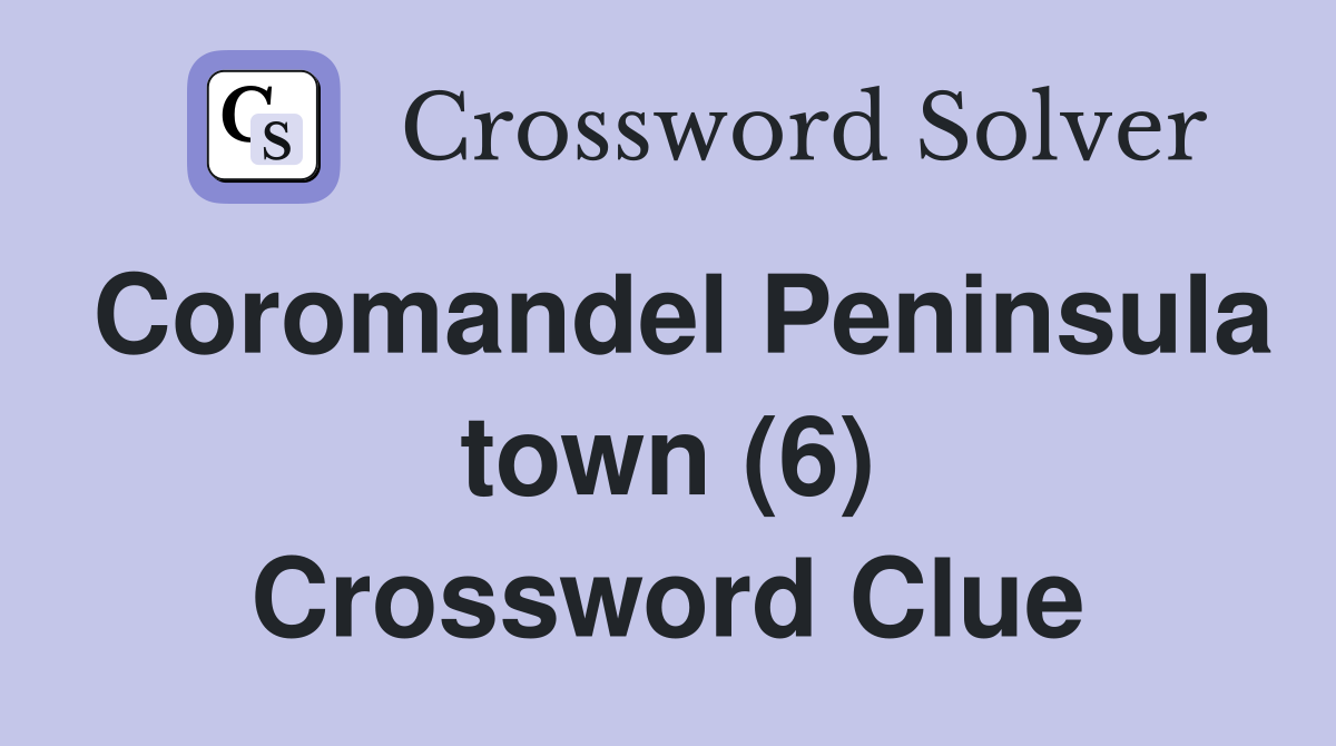Coromandel Peninsula town (6) Crossword Clue