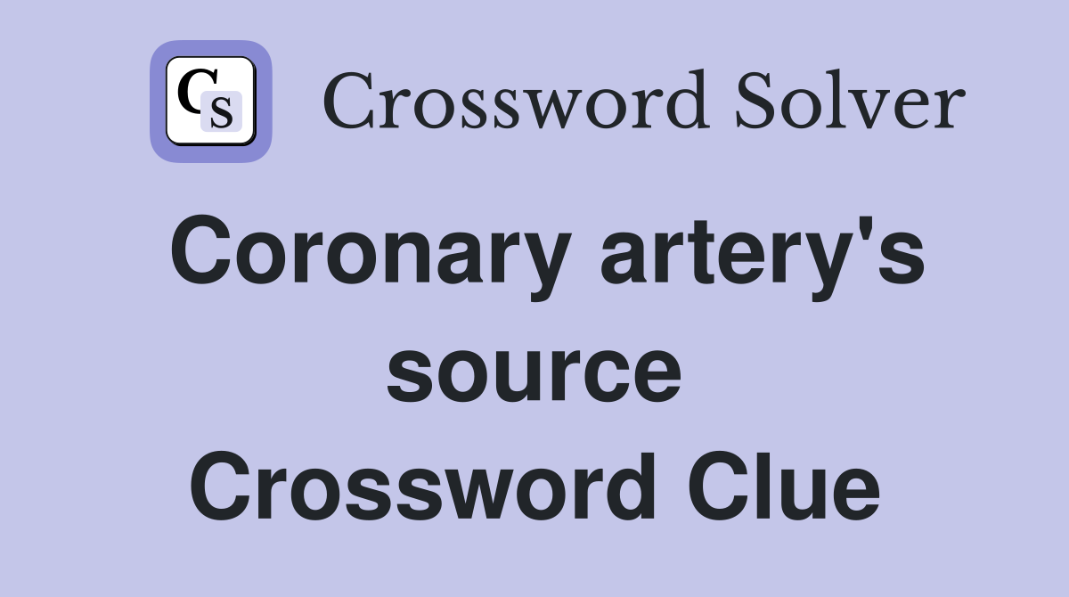 Coronary artery's source Crossword Clue