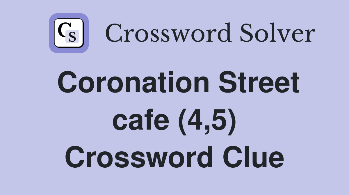 Coronation Street cafe (4,5) Crossword Clue