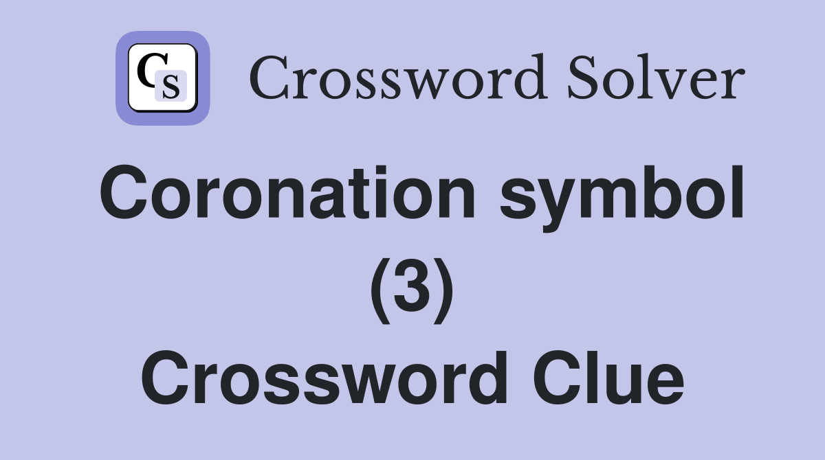 Coronation symbol (3) Crossword Clue