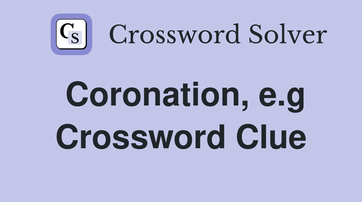 Coronation, e.g Crossword Clue