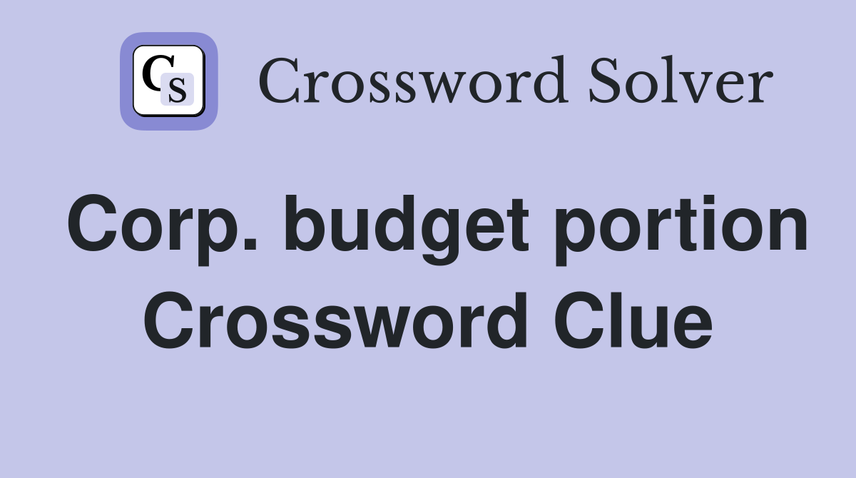 Corp. budget portion Crossword Clue