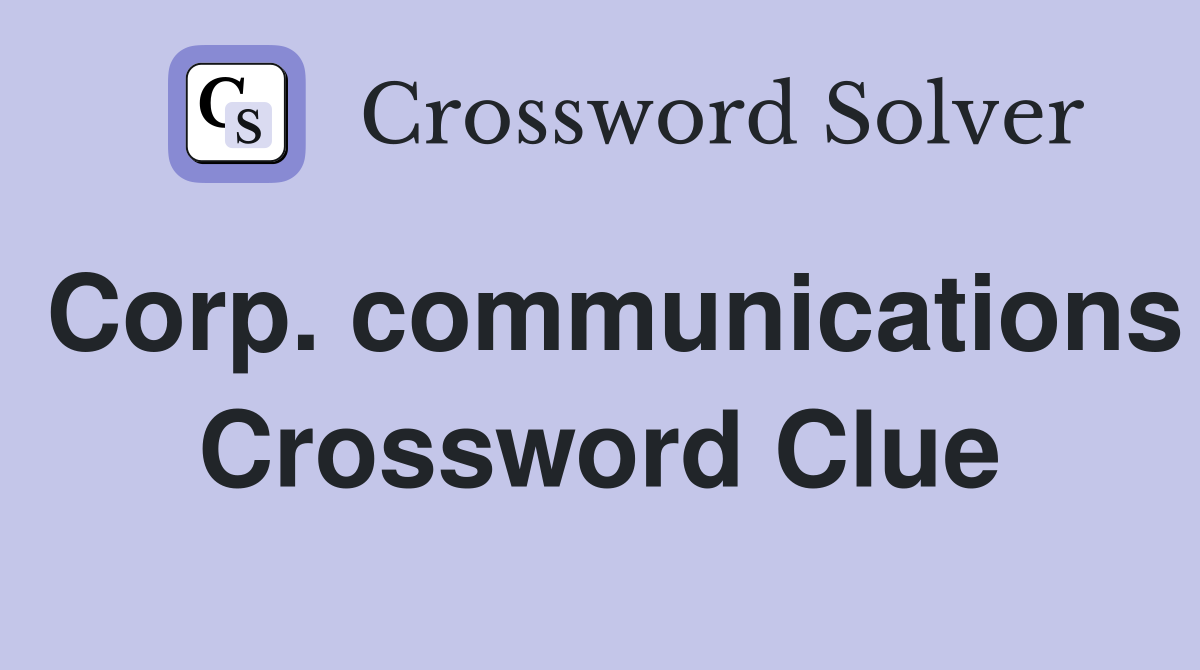 Corp. communications Crossword Clue