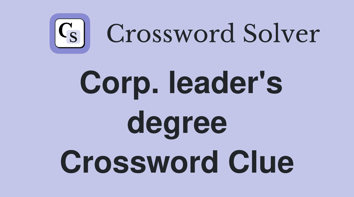 Corp. leader's degree Crossword Clue