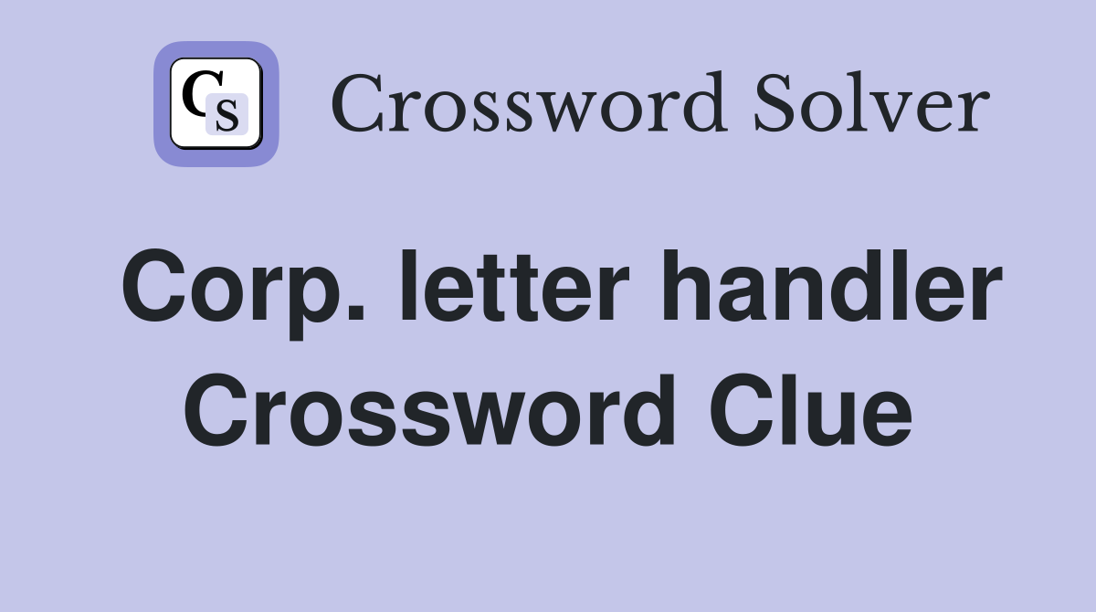 Corp. letter handler Crossword Clue