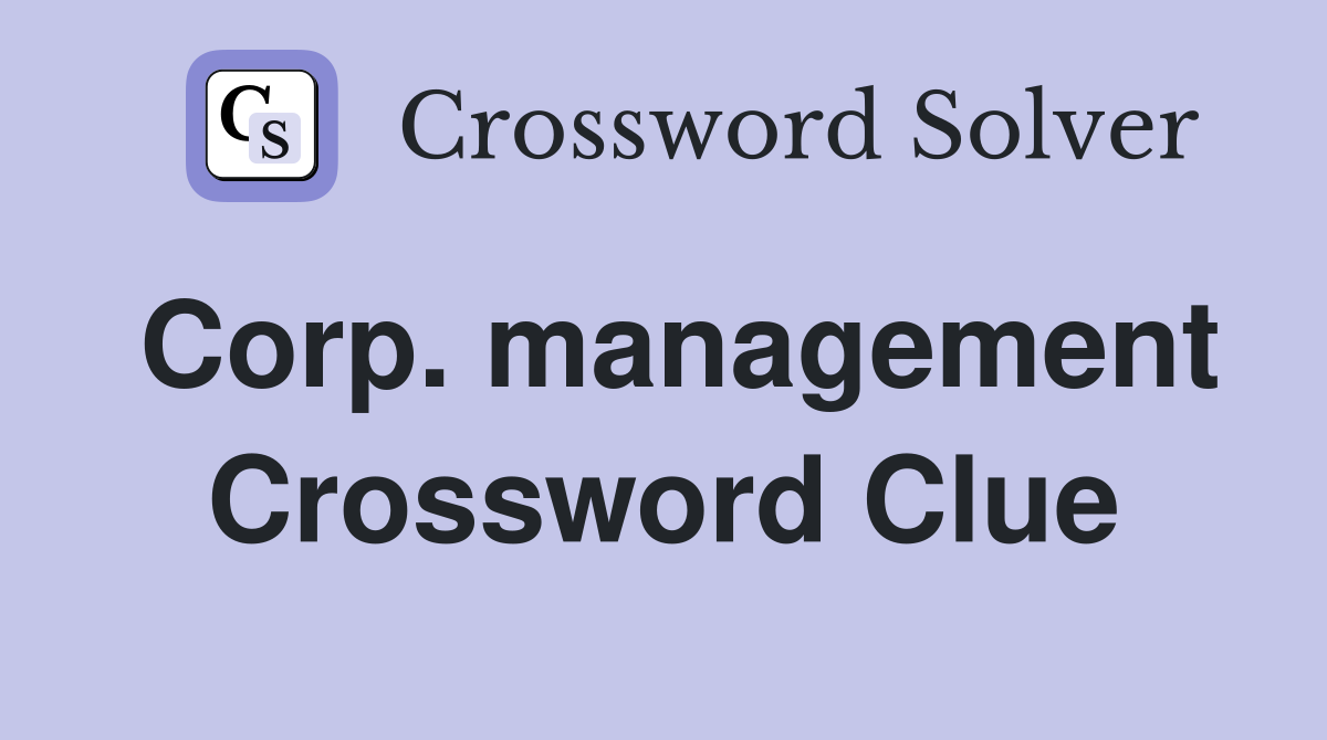 Corp. management Crossword Clue