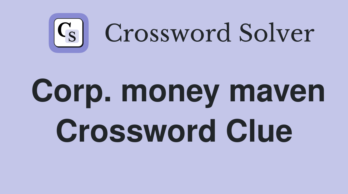 Corp. money maven Crossword Clue