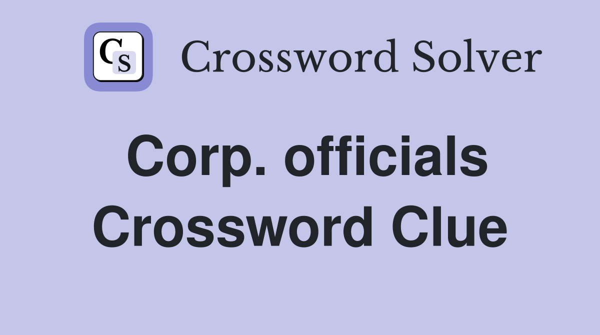 Corp. officials Crossword Clue