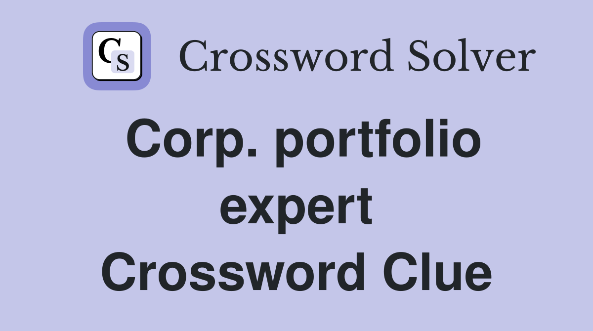 Corp. portfolio expert Crossword Clue