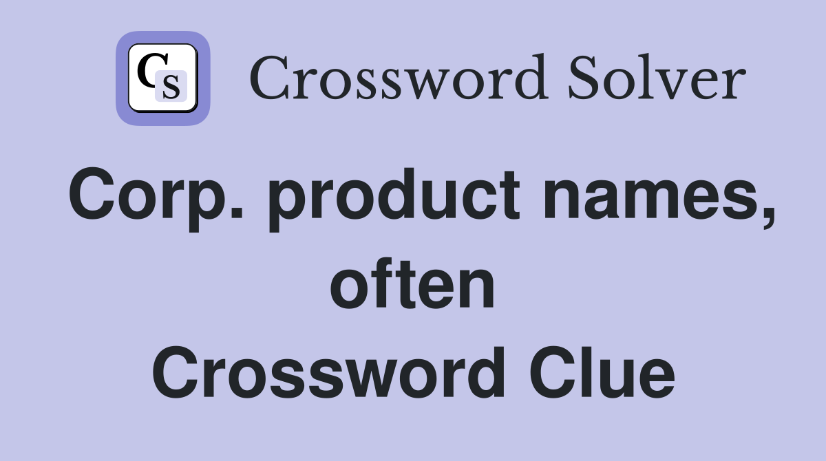 Corp. product names, often Crossword Clue