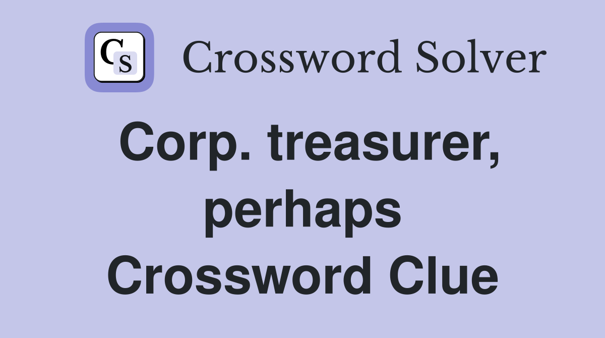 Corp. treasurer, perhaps Crossword Clue