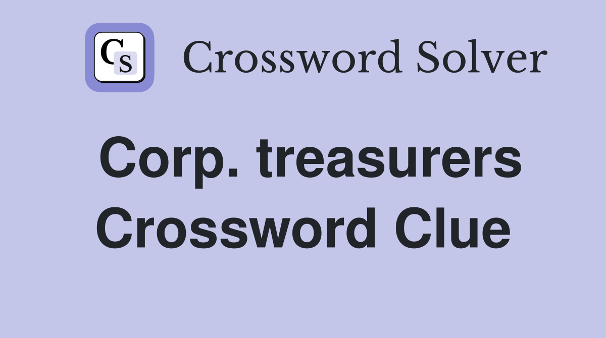 Corp. treasurers Crossword Clue