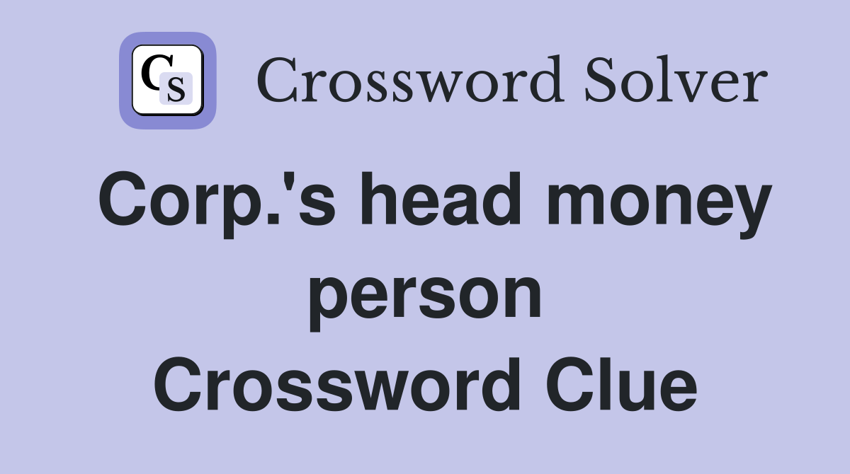 Corp.'s head money person Crossword Clue