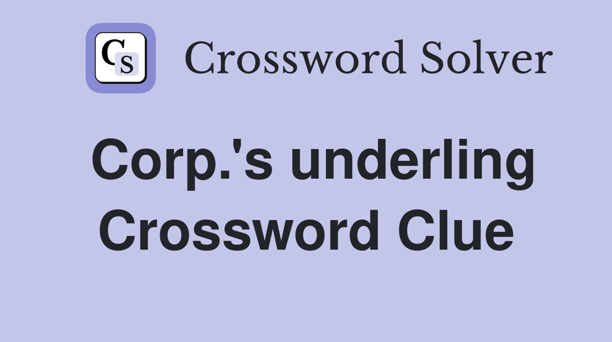 Corp.'s underling Crossword Clue