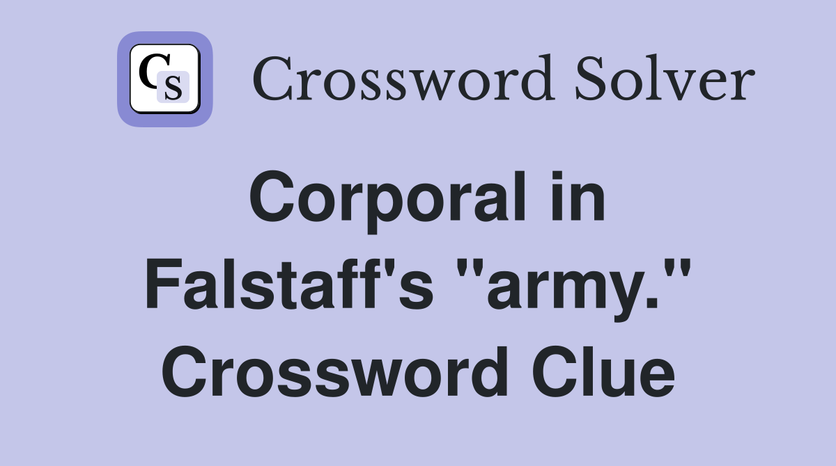 Corporal in Falstaff's "army." Crossword Clue
