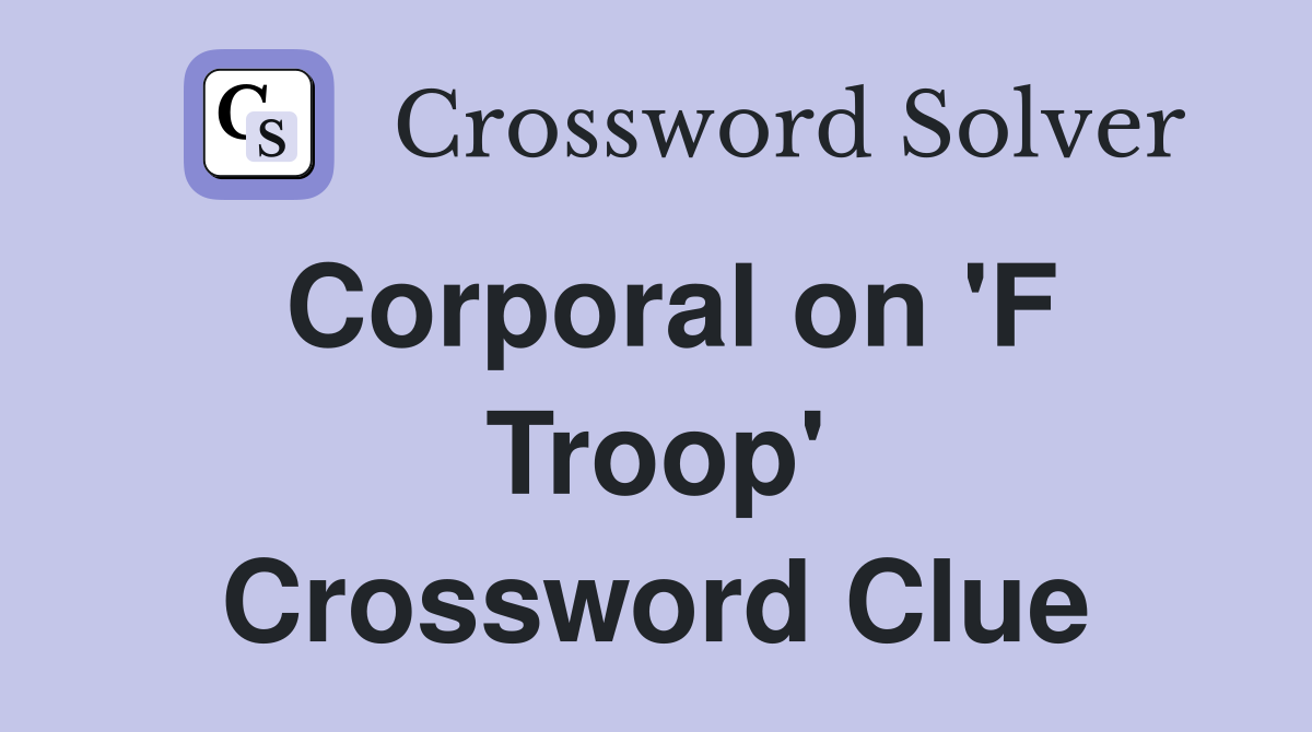Corporal on 'F Troop' Crossword Clue