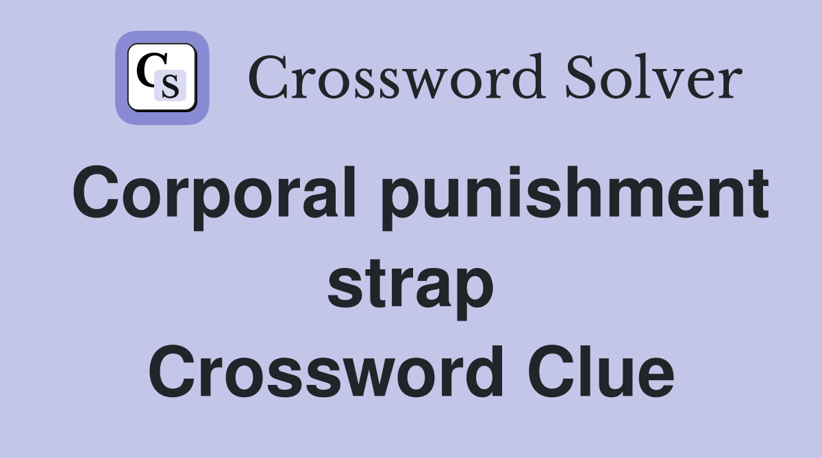 Corporal punishment strap Crossword Clue