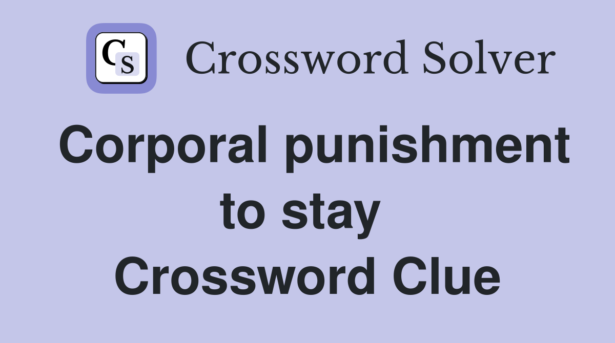 Corporal punishment to stay  Crossword Clue
