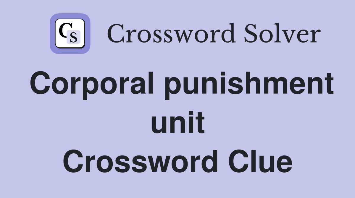 Corporal punishment unit Crossword Clue