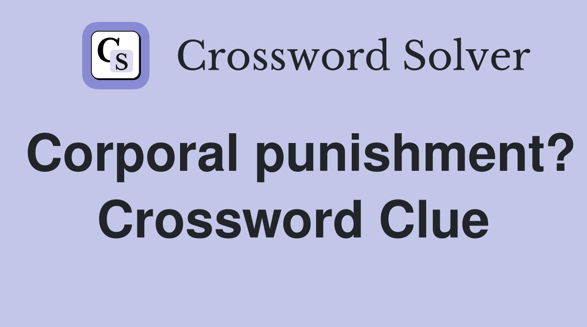 Corporal punishment? Crossword Clue