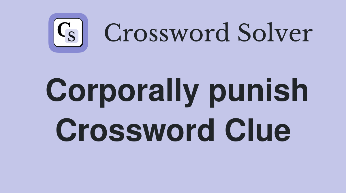 Corporally punish Crossword Clue