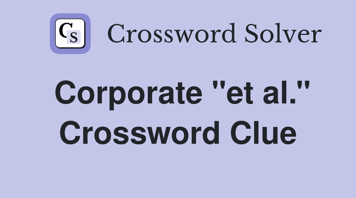 Corporate ''et al.'' Crossword Clue