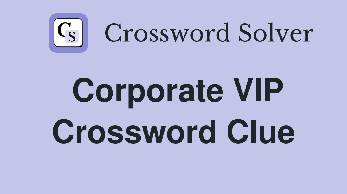Corporate VIP Crossword Clue