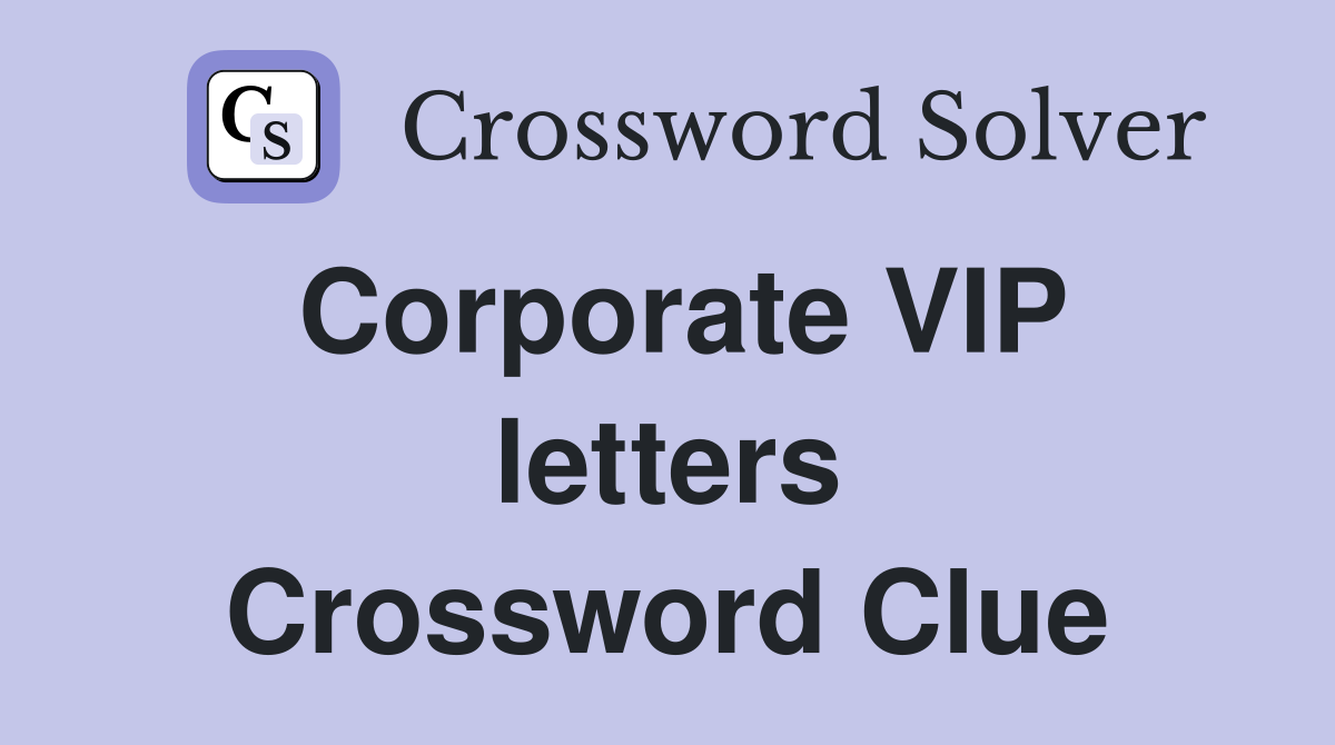 Corporate VIP letters Crossword Clue