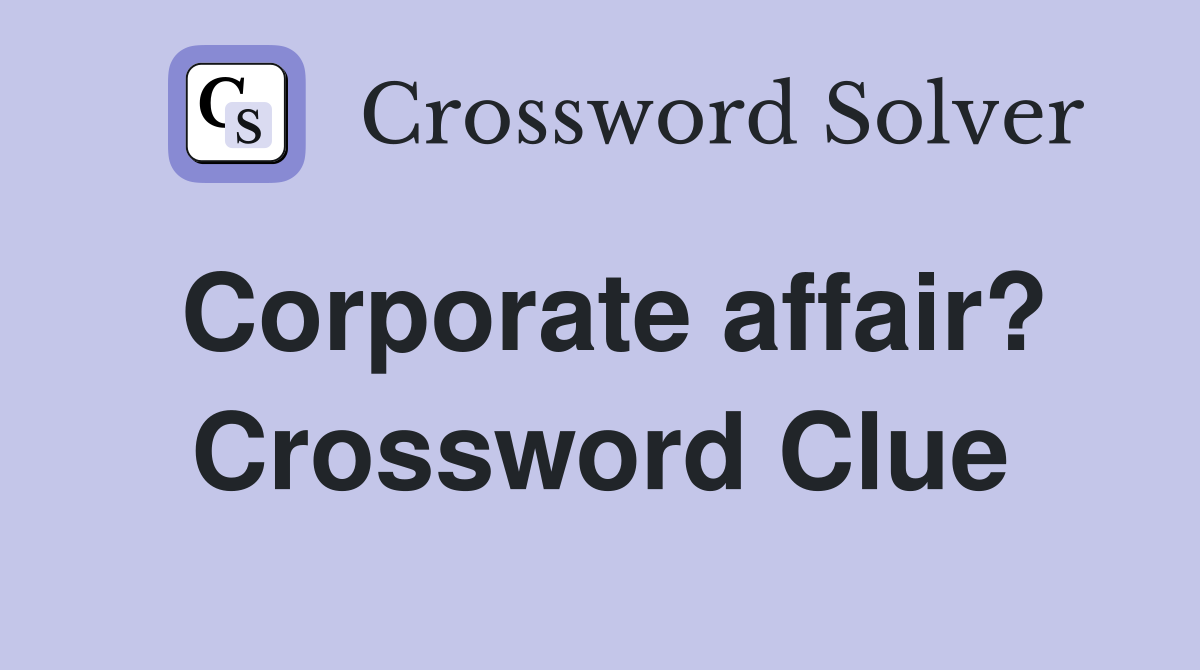 Corporate affair? Crossword Clue