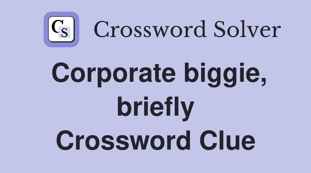 Corporate biggie, briefly Crossword Clue