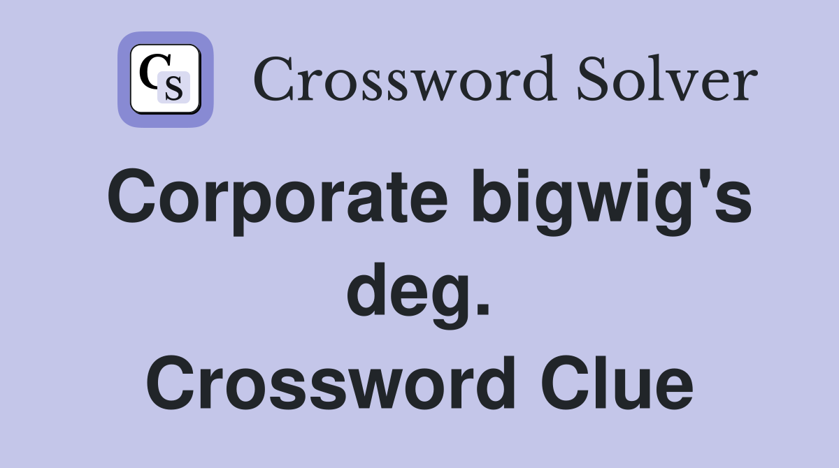Corporate bigwig's deg. Crossword Clue