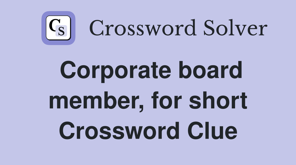 Corporate board member, for short Crossword Clue