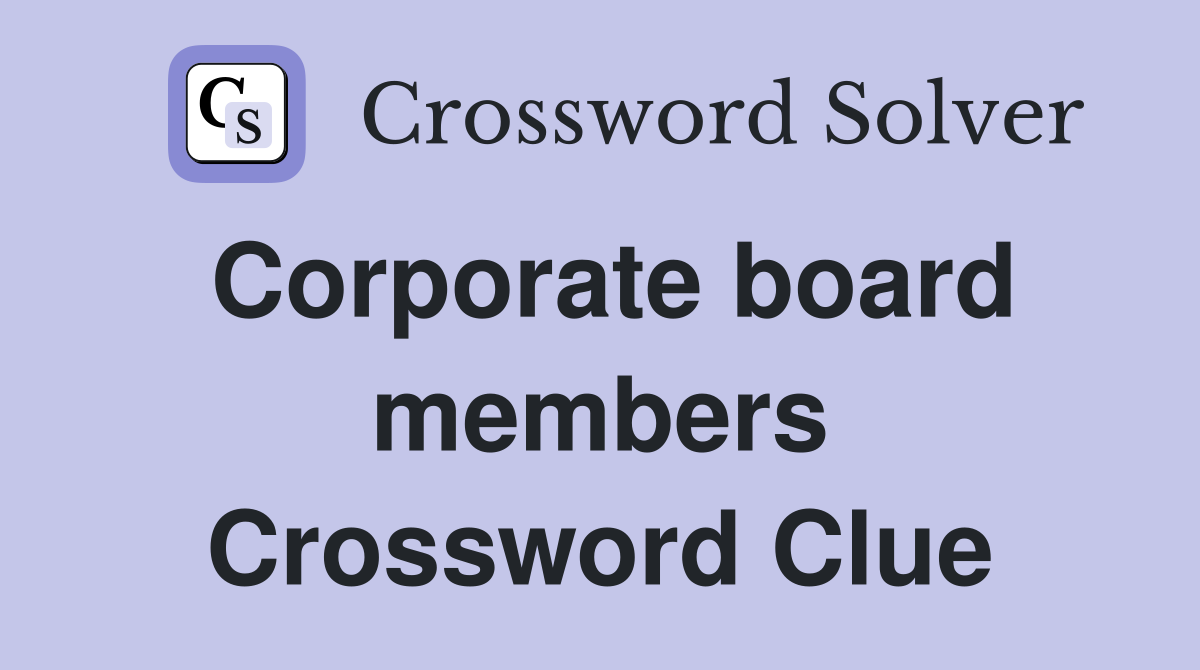 Corporate board members Crossword Clue