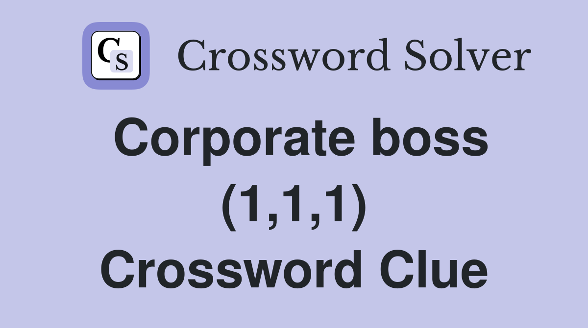 Corporate boss (1,1,1) Crossword Clue