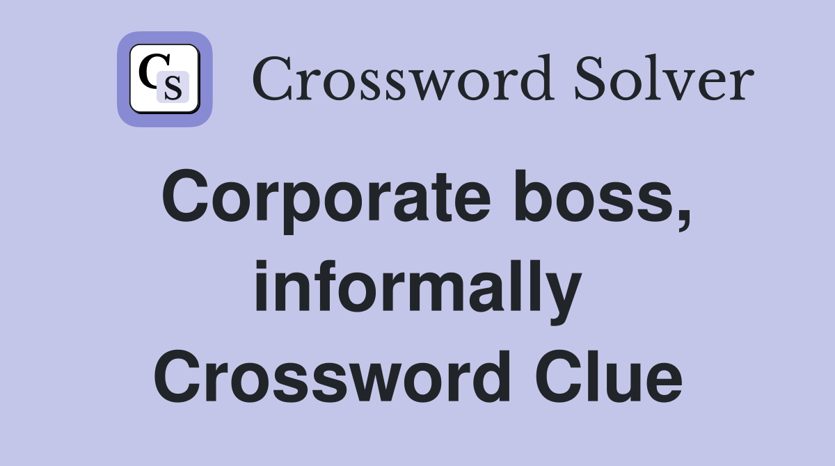Corporate boss, informally Crossword Clue