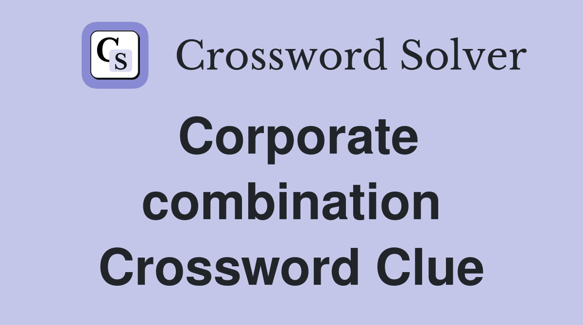Corporate combination Crossword Clue