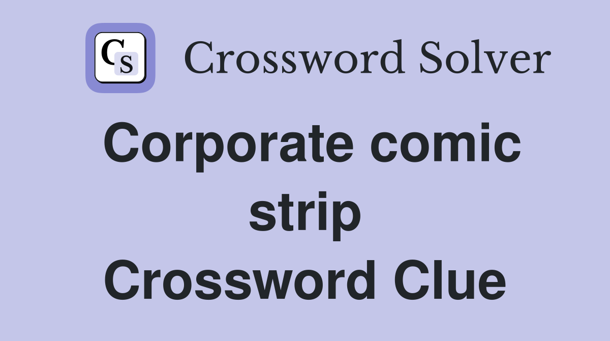 Corporate comic strip Crossword Clue