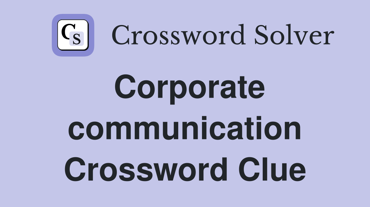 Corporate communication Crossword Clue
