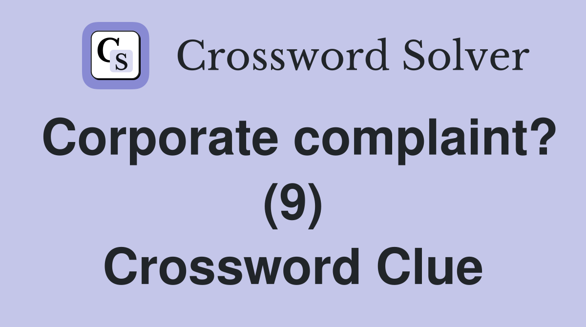 Corporate complaint? (9) Crossword Clue
