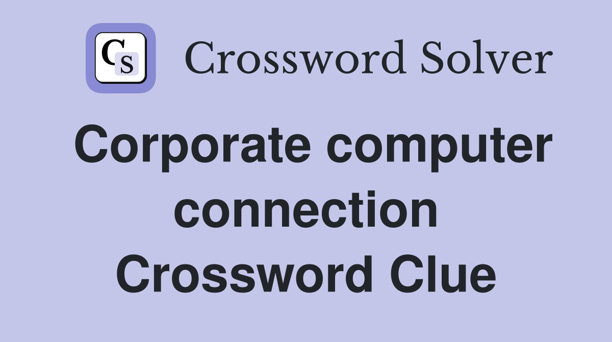 Corporate computer connection Crossword Clue