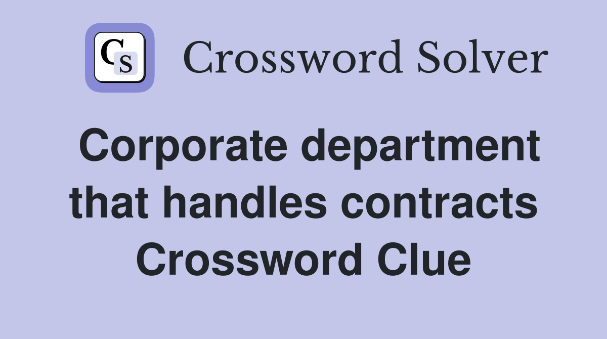 Corporate department that handles contracts Crossword Clue