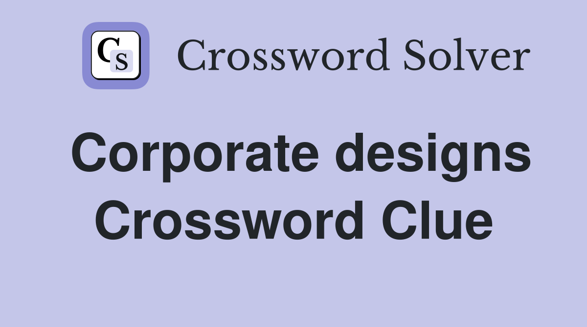 Corporate designs Crossword Clue
