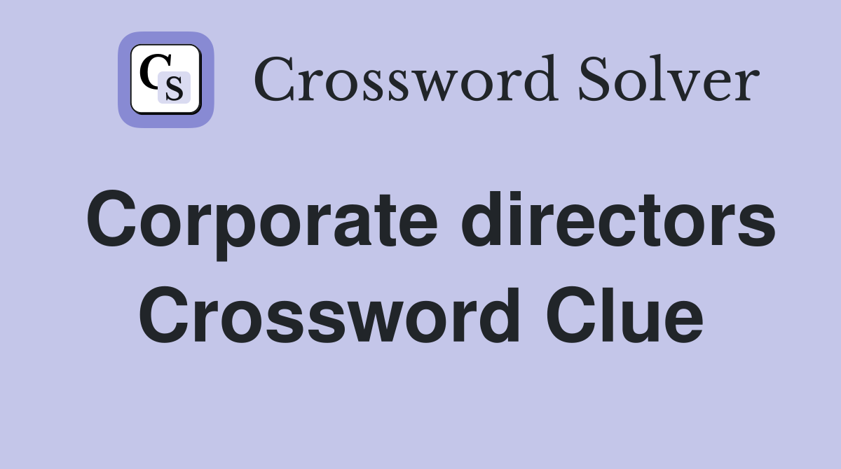 Corporate directors Crossword Clue