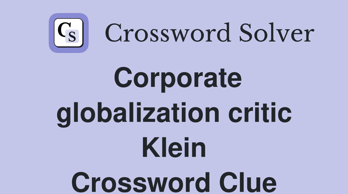 Corporate globalization critic Klein Crossword Clue