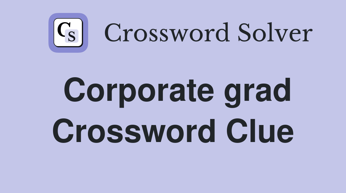Corporate grad Crossword Clue
