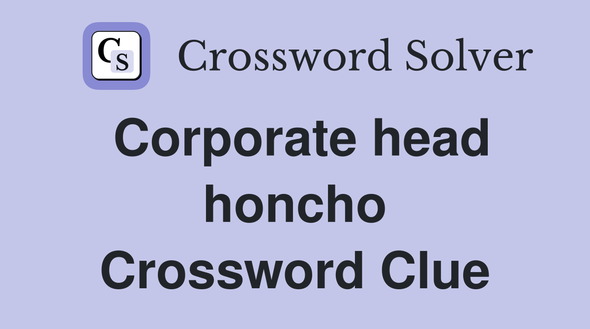 Corporate head honcho Crossword Clue