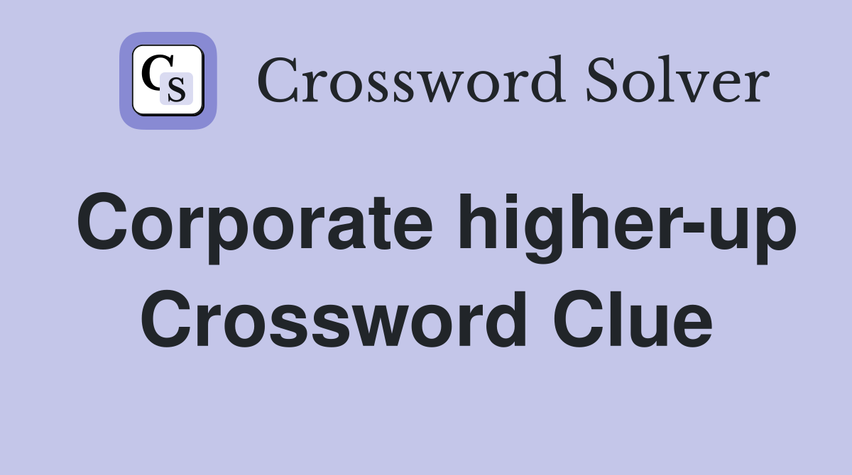 Corporate higher-up Crossword Clue