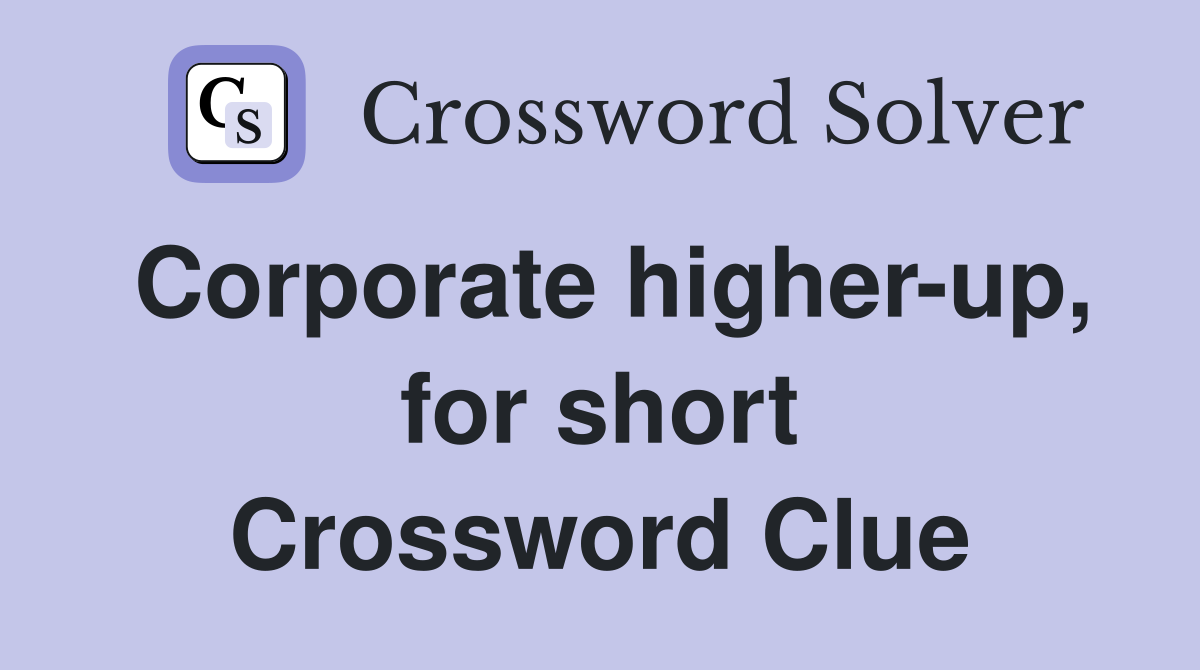 Corporate higher-up, for short Crossword Clue