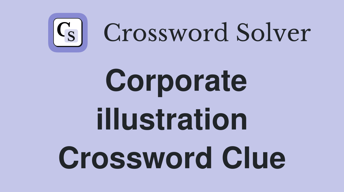 Corporate illustration Crossword Clue