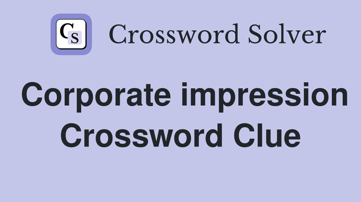 Corporate impression Crossword Clue